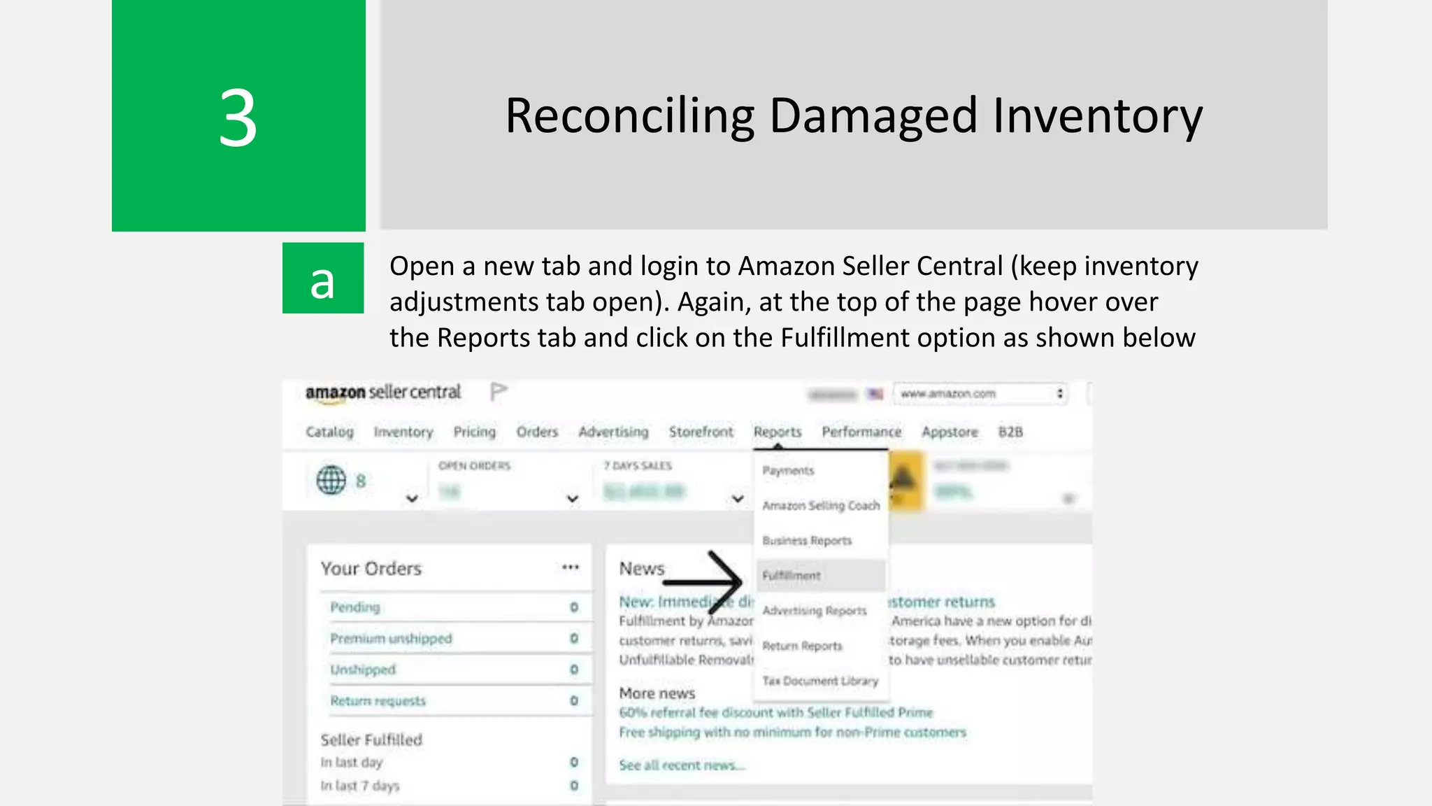 3 Reconciling Damaged Inventory
a Open a new tab and login to Amazon Seller Central (keep inventory
adjustments tab open). Again, at the top of the page hover over
the Reports tab and click on the Fulfillment option as shown below
 