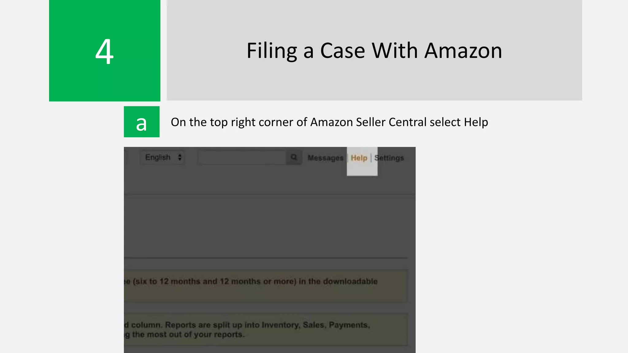 4 Filing a Case With Amazon
a On the top right corner of Amazon Seller Central select Help
 