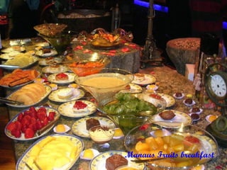 Manaus Fruits breakfast
 