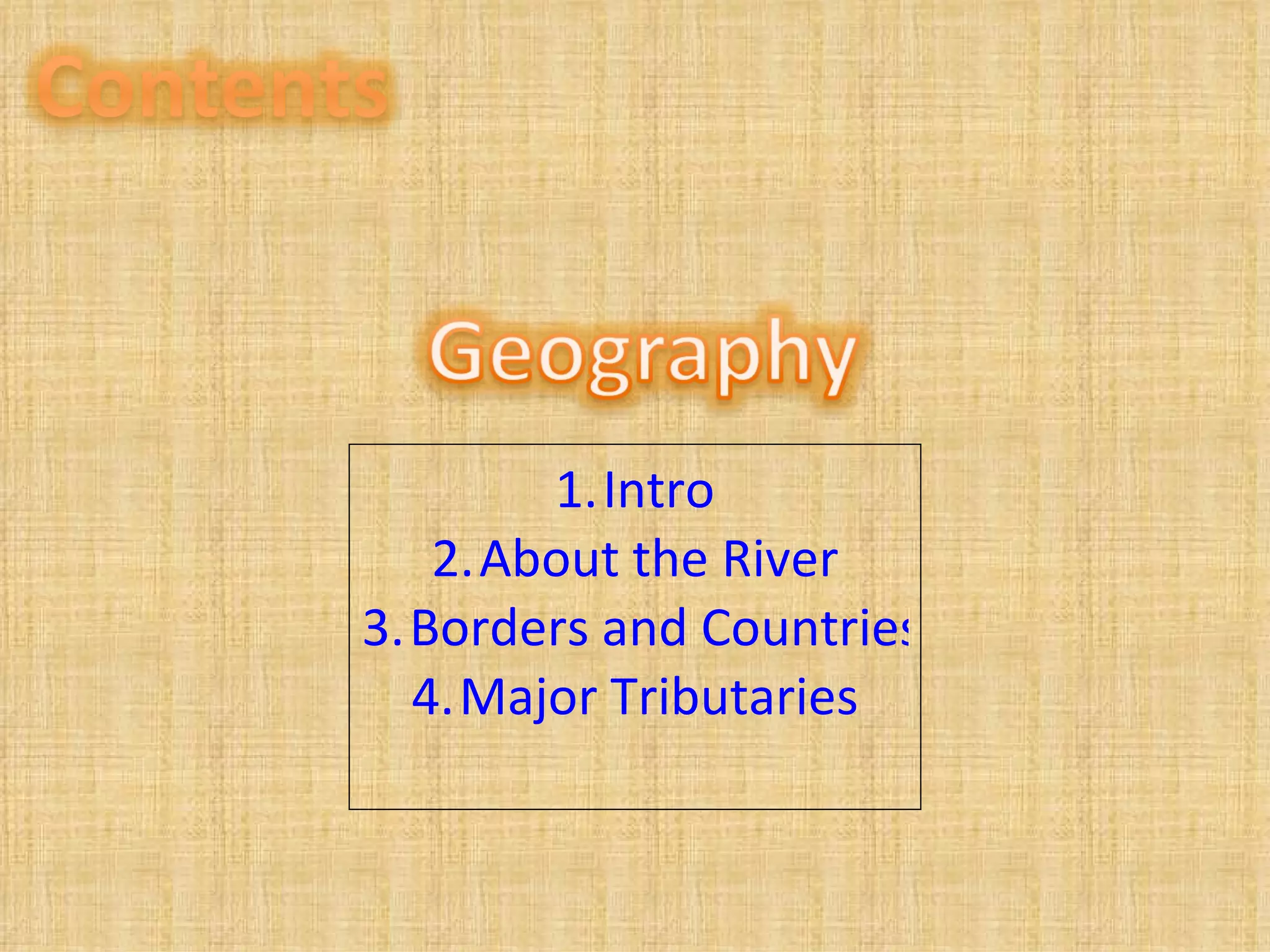 Intro About the River Borders and Countries Major Tributaries 