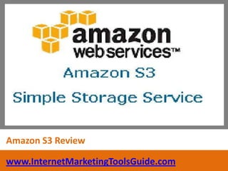 Amazon S3 Review www.InternetMarketingToolsGuide.com 