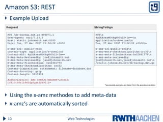 Amazon S3: REST E xample Upload Using the x-amz methodes to add meta-data x-amz‘s are automatically sorted Web Technologies 