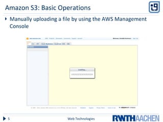Amazon S3: Basic Operations Manually uploading a file by using the AWS Management Console Web Technologies 