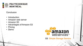 INF6404 20
Conclusion
• Introduction
• Amazon web server
• Amazon S3
• Advantages of Amazon S3
• Pricing
• Demo
 