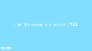 Then the answer is most likely YES
 