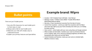 Bullet points
Use only 150 characters for each bullet point
to them easy to read
Always add a title for each bullet point
Elaborate your title with simple, easy to
understand words
Explain your primary features and specialities
There are just 5 bullet points
1.
2.
3.
4.
Amazon SEO
Example brand: Wipro
 