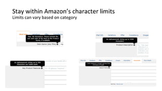 Stay within Amazon’s character limits
Limits can vary based on category
 