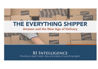 Providing in-depth insight, data, and analysis of everything digital.
BI Intelligence
Source: AP
Amazon and the New Age of Delivery
THE EVERYTHING SHIPPER
 