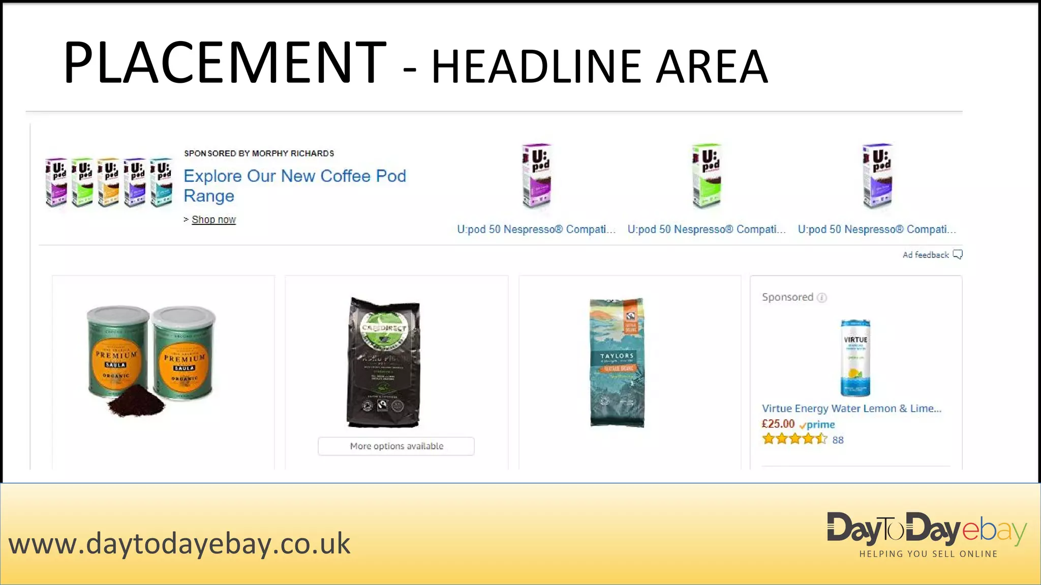 PLACEMENT - HEADLINE AREA
www.daytodayebay.co.uk
 