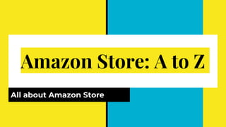 Amazon Store: A to Z
All about Amazon Store
 