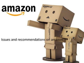 Issues and recommendations on amazon

 