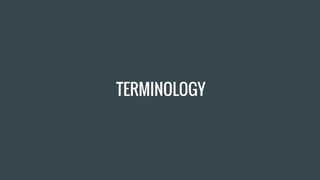 TERMINOLOGY
 
