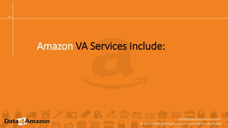 Amazon VA Services Include:
 