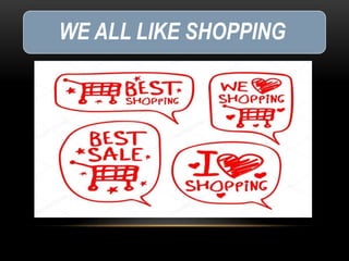 WE ALL LIKE SHOPPING
 