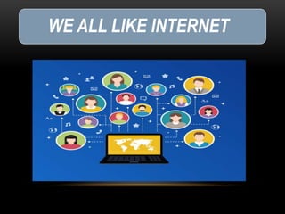 WE ALL LIKE INTERNET
 