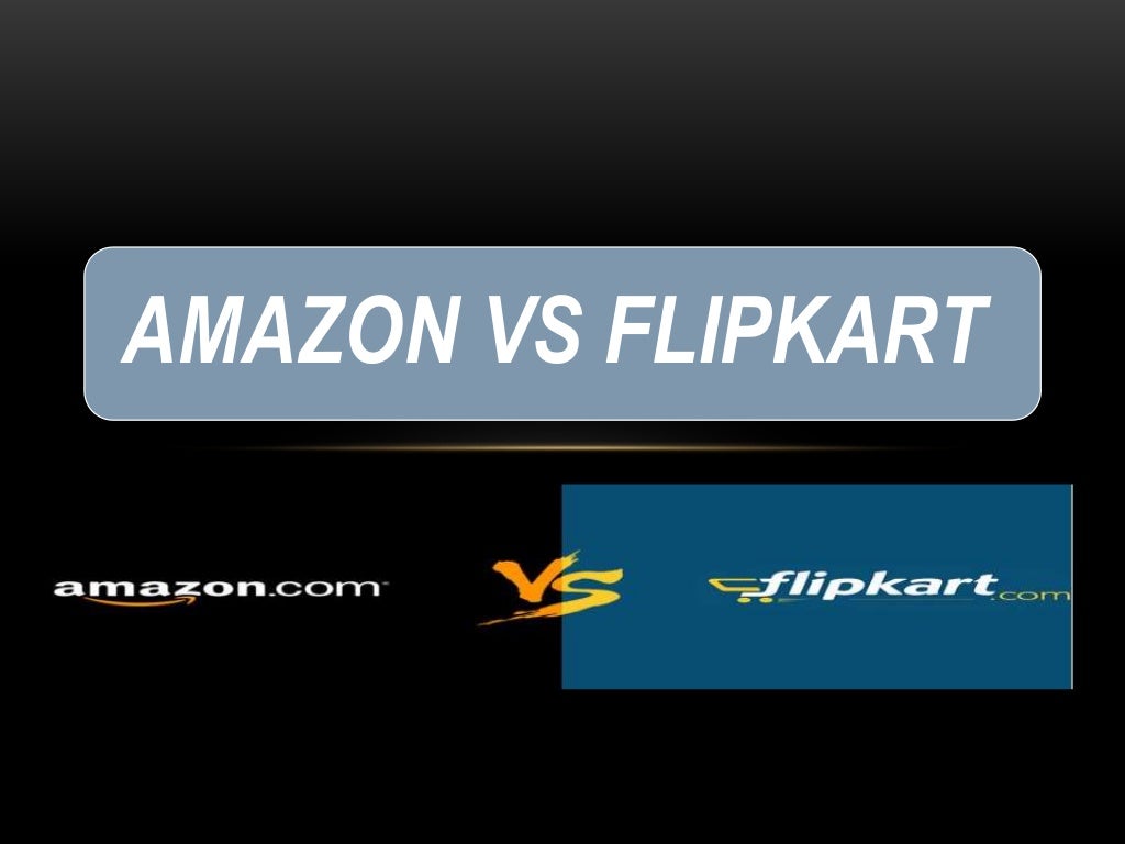 Amazon vs flipkart BETWEEN