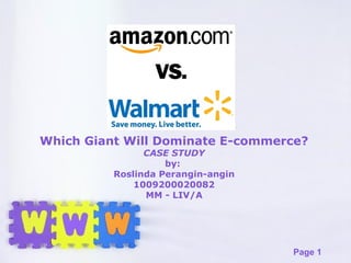 Page 1
Which Giant Will Dominate E-commerce?
CASE STUDY
by:
Roslinda Perangin-angin
1009200020082
MM - LIV/A
 