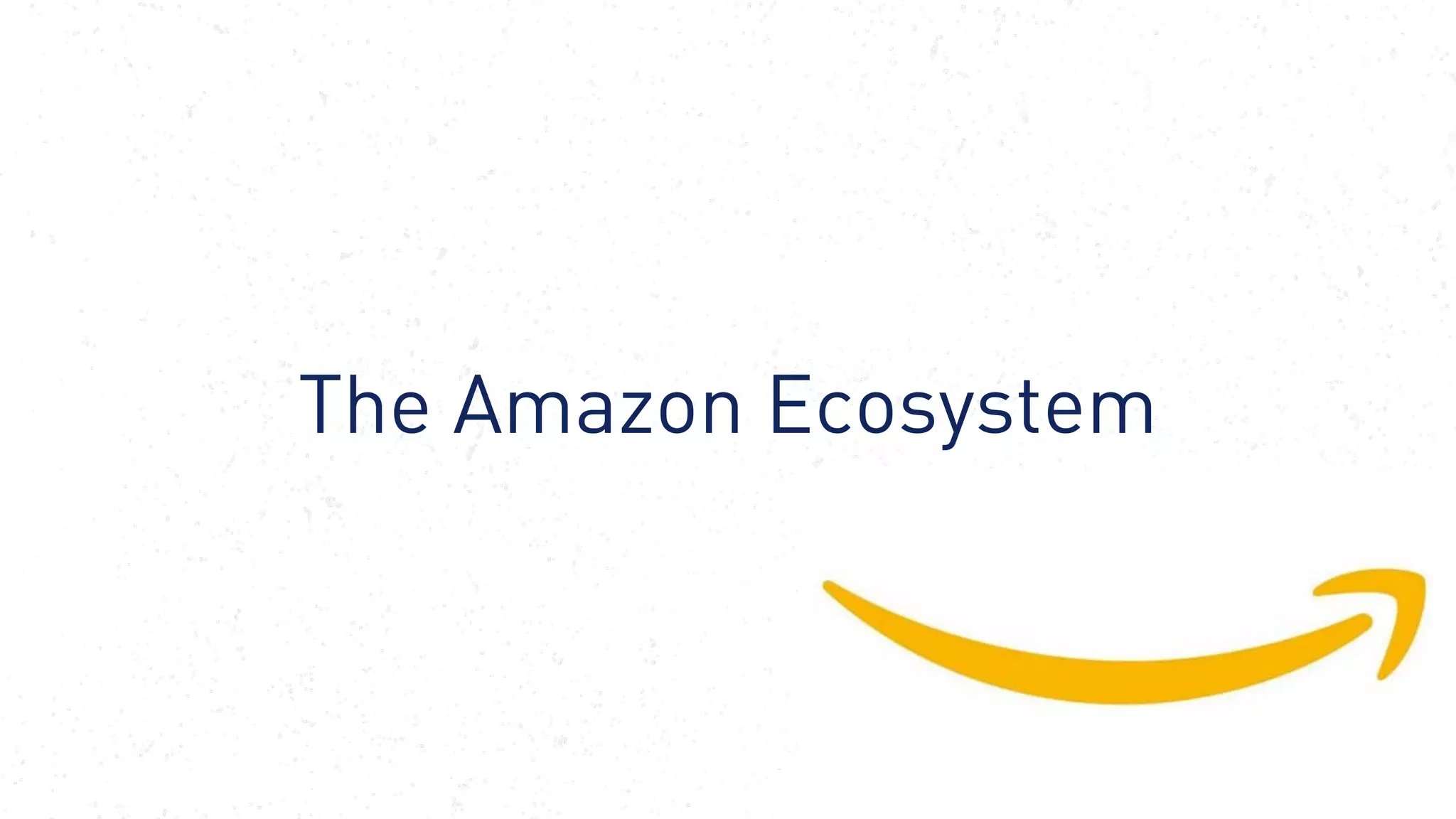 De-brief from Amazon’s
WPP Executive Immersion
Summit, October 2017
25
The Amazon Ecosystem
 