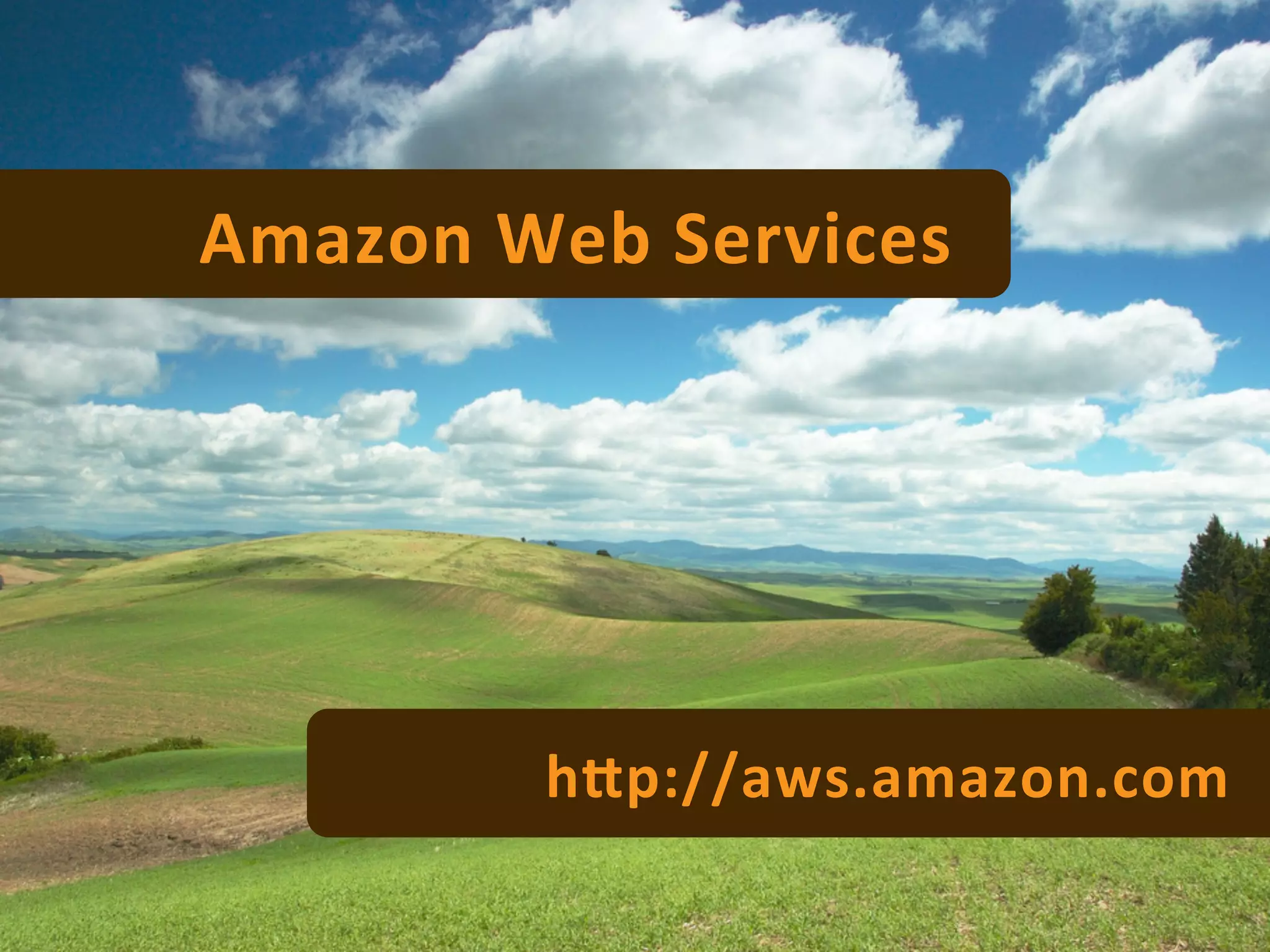 Amazon	
  Web	
  Services
                        	
  




            hRp://aws.amazon.com	
  
 