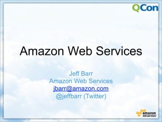 Amazon Web Services
          Jeff Barr
    Amazon Web Services
     jbarr@amazon.com
      @jeffbarr (Twitter)
 