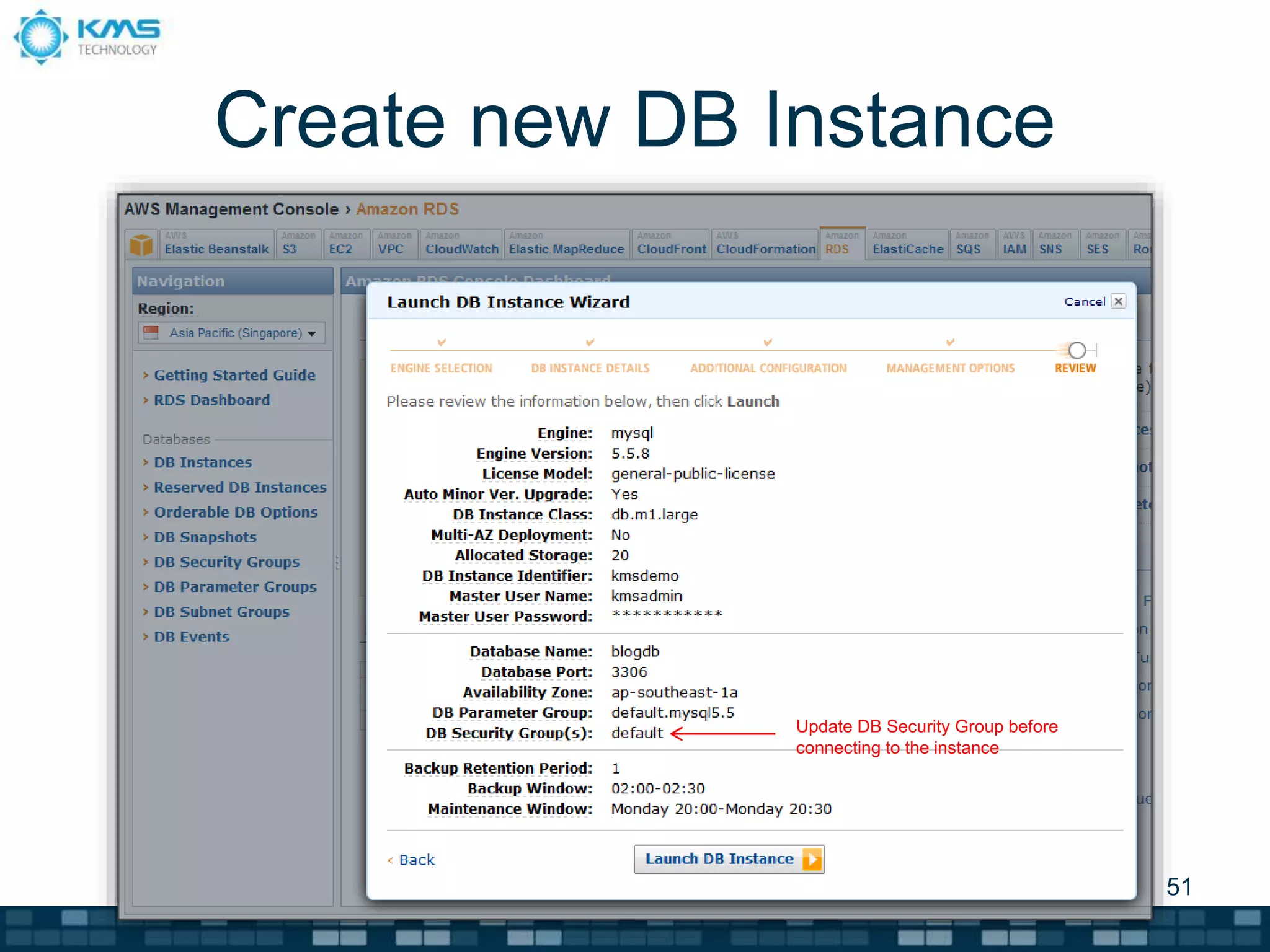 Create new DB Instance
Public 51
Update DB Security Group before
connecting to the instance
 
