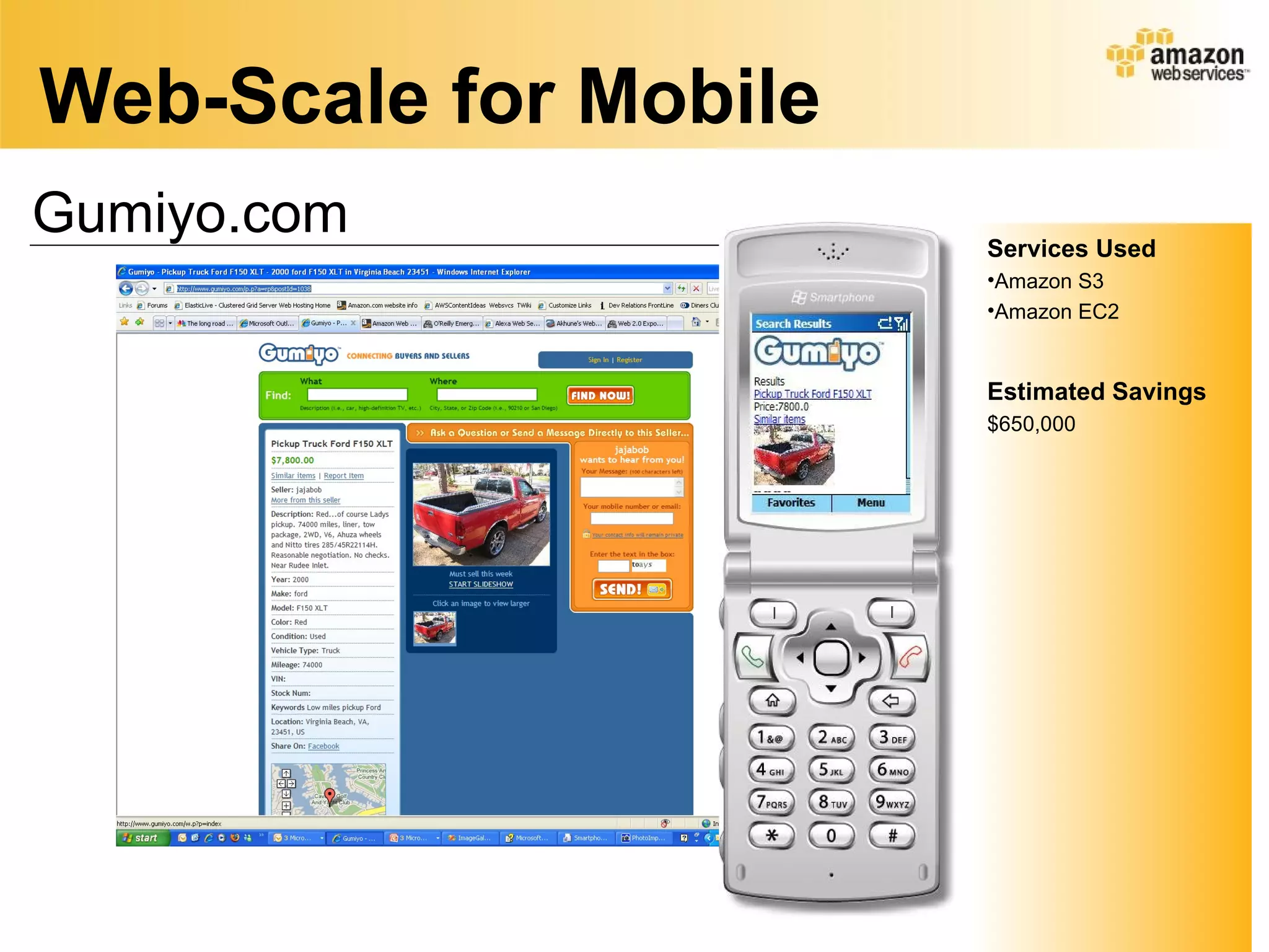 Web-Scale for Mobile
Gumiyo.com             Services Used
                       •Amazon S3
                       •Amazon EC2


                       Estimated Savings
                       $650,000
 