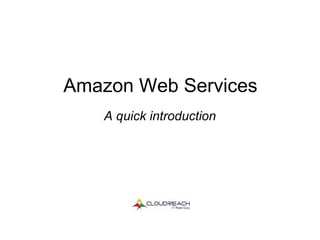 Amazon Web Services A quick introduction 