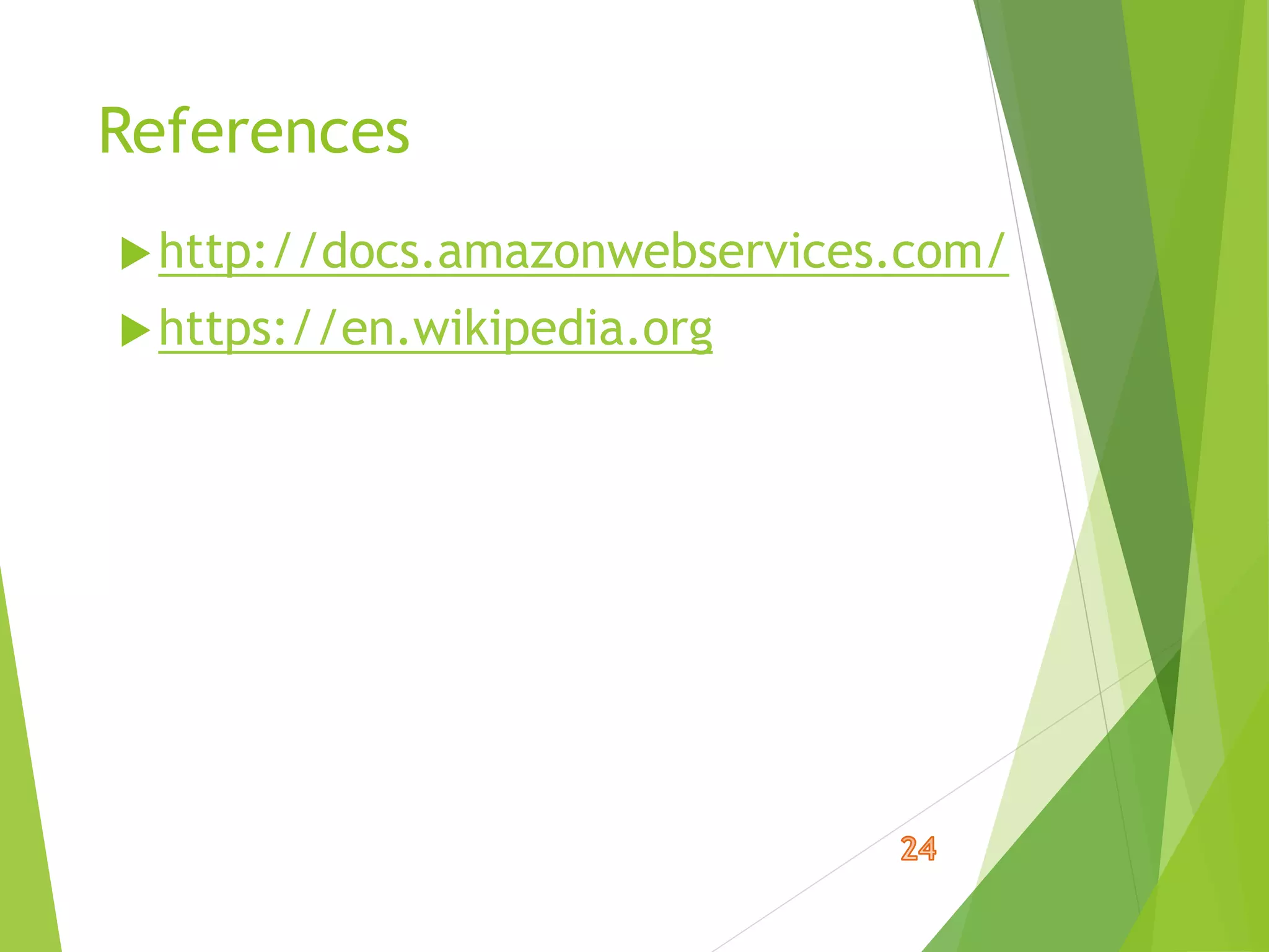 References
http://docs.amazonwebservices.com/
https://en.wikipedia.org
 