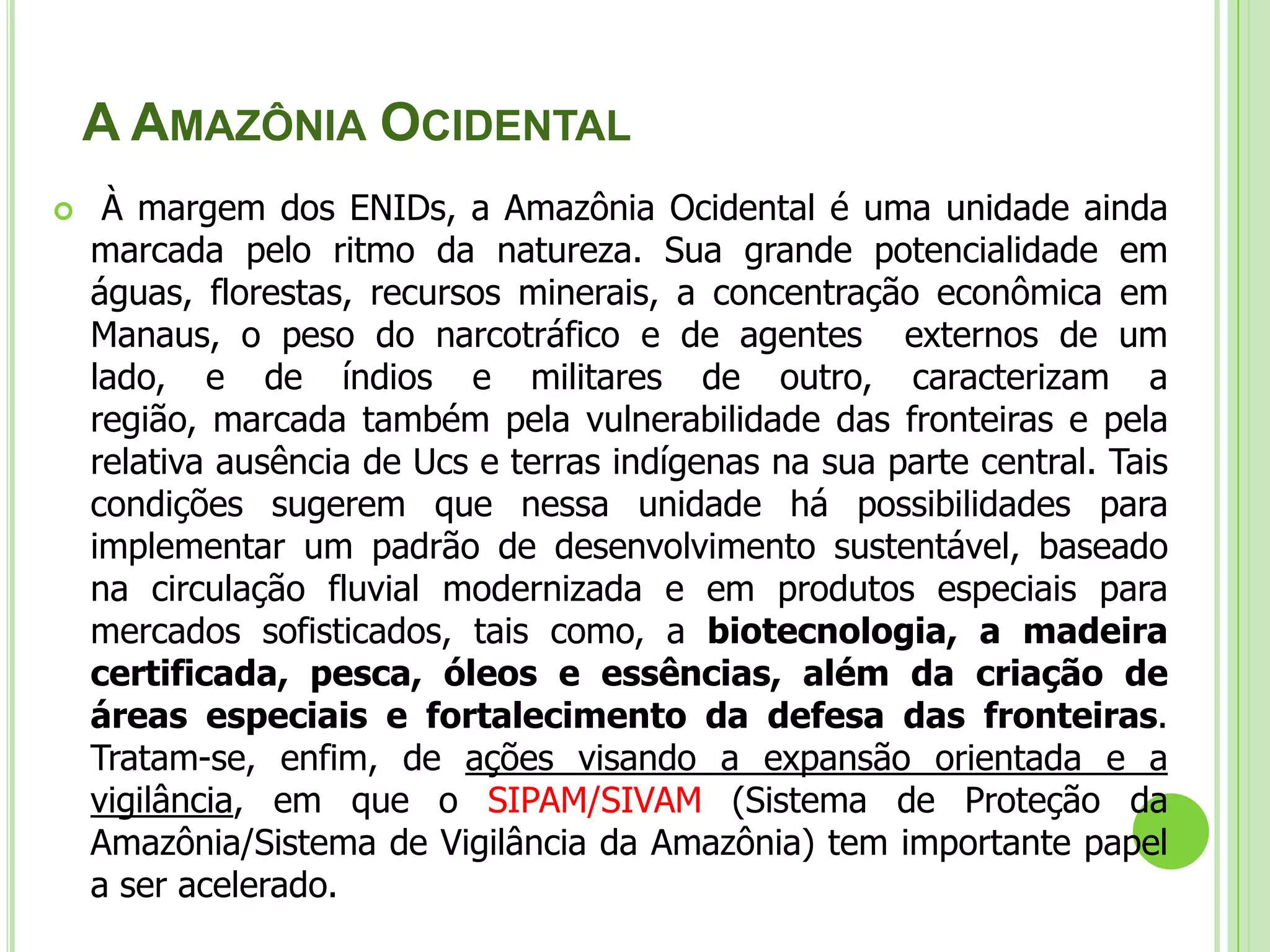 Mata de Terra Firme Ocupam a maior parte da região e não são inundadas pelas cheias dos rios. É uma formação densa, úmida e escura (a copa das árvores forma um telhado que pode reter até 95% da luz solar). Ex.: castanha-do-pará, caucho e guaraná.