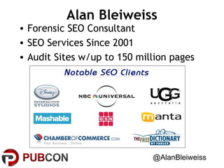 Alan Bleiweiss

• Forensic SEO Consultant
• SEO Services Since 2001
• Audit Sites w/up to 150 million pages

@AlanBleiweiss

 
