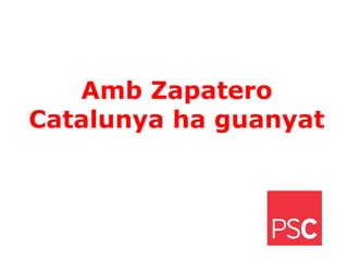 Amb Zapatero Catalunya ha guanyat 