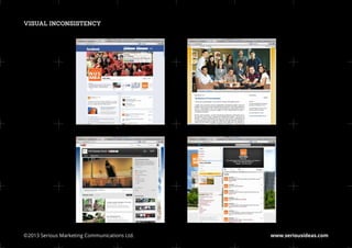 VISUAL INCONSISTENCY




©2013 Serious Marketing Communications Ltd.	   www.seriousideas.com
 