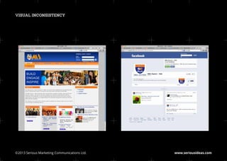 VISUAL INCONSISTENCY




©2013 Serious Marketing Communications Ltd.	   www.seriousideas.com
 