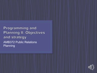 AMB372 Public Relations
Planning
 