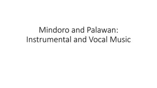 Mindoro and Palawan:
Instrumental and Vocal Music
 