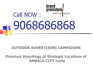 Required OOH MEDIA ?? Call NOW : 9068686868  OUTDOOR ADVERTISING CAMPAIGNS  Premium Hoardings at Strategic Locations of   AMBALA CITY India 