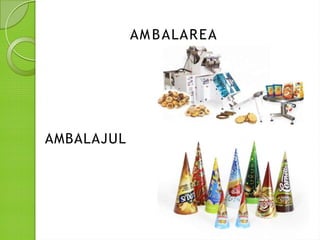AMBALAREA
AMBALAJUL
 