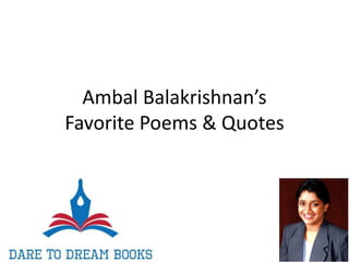 Ambal Balakrishnan’s
Favorite Poems & Quotes
 