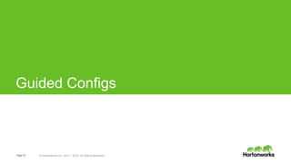 Page15 © Hortonworks Inc. 2011 – 2015. All Rights Reserved
Guided Configs
 