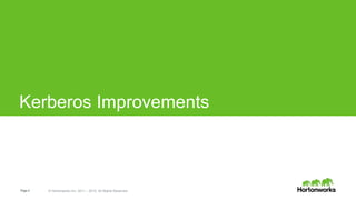 Page4 © Hortonworks Inc. 2011 – 2015. All Rights Reserved
Kerberos Improvements
 
