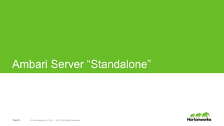 Page49 © Hortonworks Inc. 2011 – 2015. All Rights Reserved
Ambari Server “Standalone”
 