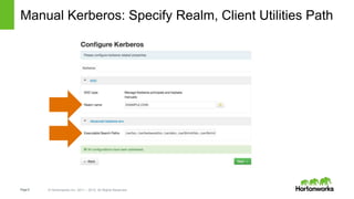 Page8 © Hortonworks Inc. 2011 – 2015. All Rights Reserved
Manual Kerberos: Specify Realm, Client Utilities Path
 