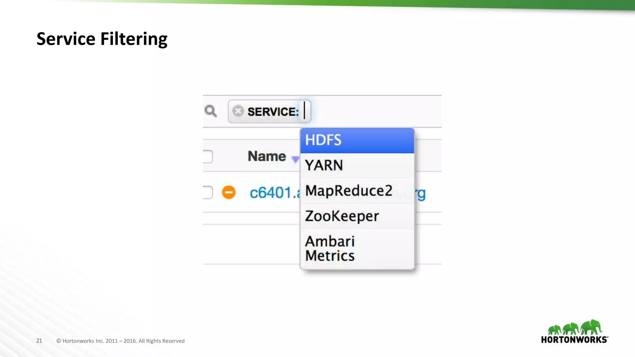 21 © Hortonworks Inc. 2011 – 2016. All Rights Reserved
Service Filtering
 
