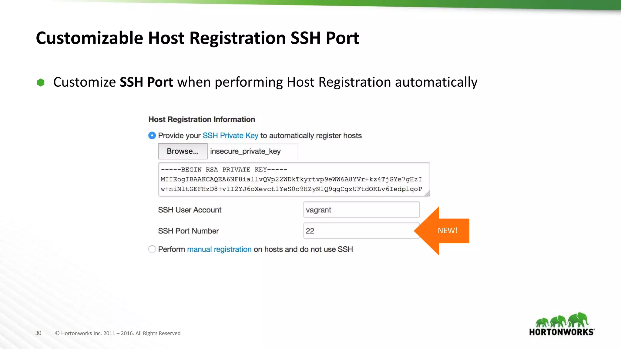 30 © Hortonworks Inc. 2011 – 2016. All Rights Reserved
Customizable Host Registration SSH Port
 Customize SSH Port when performing Host Registration automatically
NEW!
 