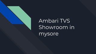 Ambari TVS
Showroom in
mysore
 