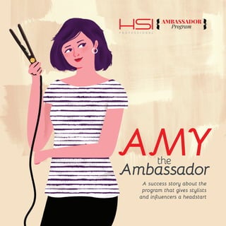 A success story about the
program that gives stylists
and influencers a headstart
AMYAmbassador
the
 