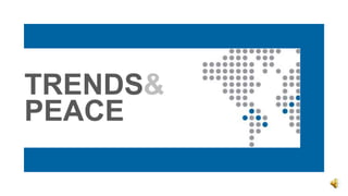 TRENDS&
PEACE
 