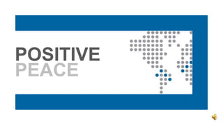 POSITIVE
PEACE
 