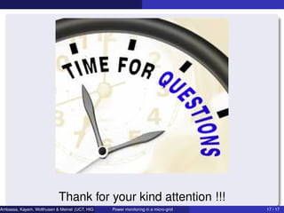 Thank for your kind attention !!!
Ambassa, Kayem, Wolthusen & Meinel (UCT, HIG & HPI) Power monitoring in a micro-grid 17 / 17
 