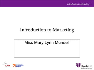 Introduction to Marketing Miss Mary Lynn Mundell 